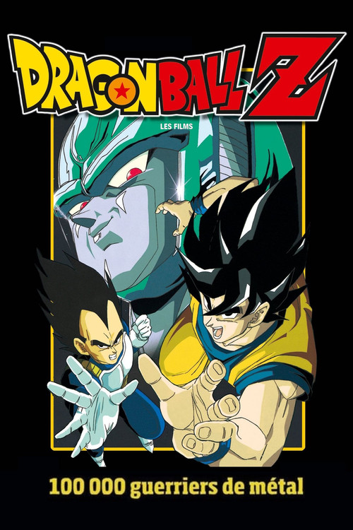 Affiche de Dragon Ball Z - Cent Mille Guerriers de métal
